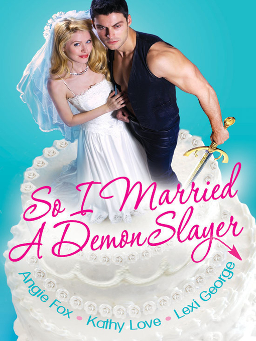 Title details for So I Married a Demon Slayer by Kathy Love - Available